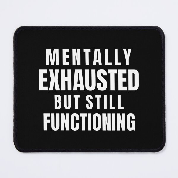 Item preview, Mentally Exhausted But Still Functioning – Burnout Humor T Shirt designed and sold by PixelPlush.