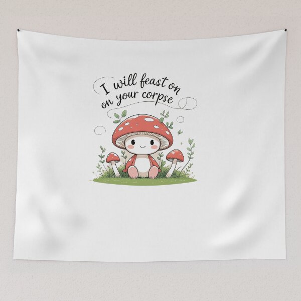 Item preview, Cute mushrooms | I will feast on your corpse   designed and sold by Classy-Artist.