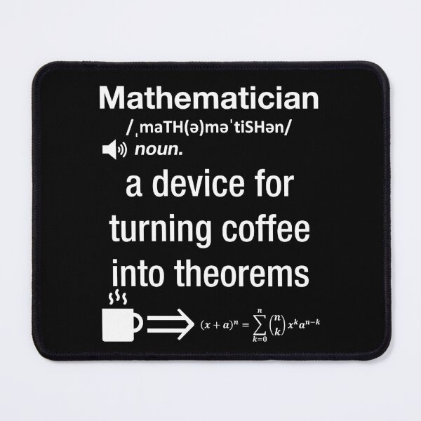 Item preview, Funny Nerdy Mathematician A Device For Turning Coffee Into Theorems White Text designed and sold by MathWare MathClips.
