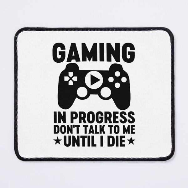 Item preview, Gaming In Progress Don’t Talk To Me Until I Die | Funny Gamer Quote designed and sold by gunaone-design.