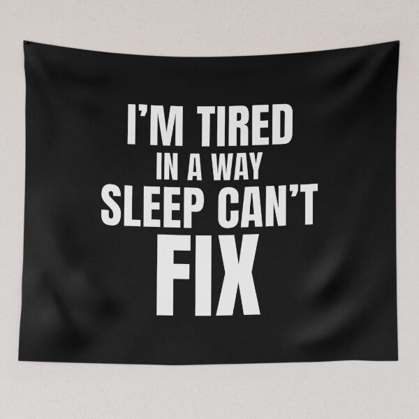 Item preview, I’m Tired In A Way Sleep Can’t Fix designed and sold by PixelPlush.