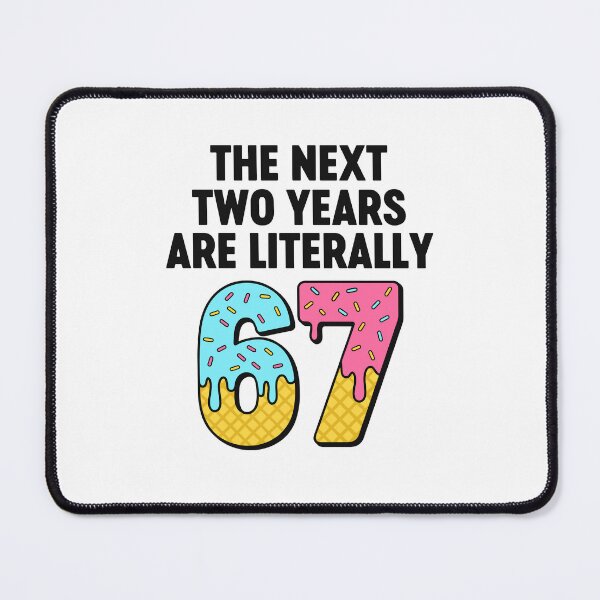 Item preview, The Next 2 Years Are Literally 67 – Funny 67 New Year designed and sold by gunaone-design.