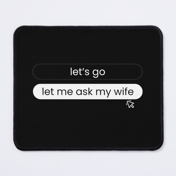 Item preview, Let Me Ask My Wife–Funny Button App Style Design designed and sold by EzekRenne.