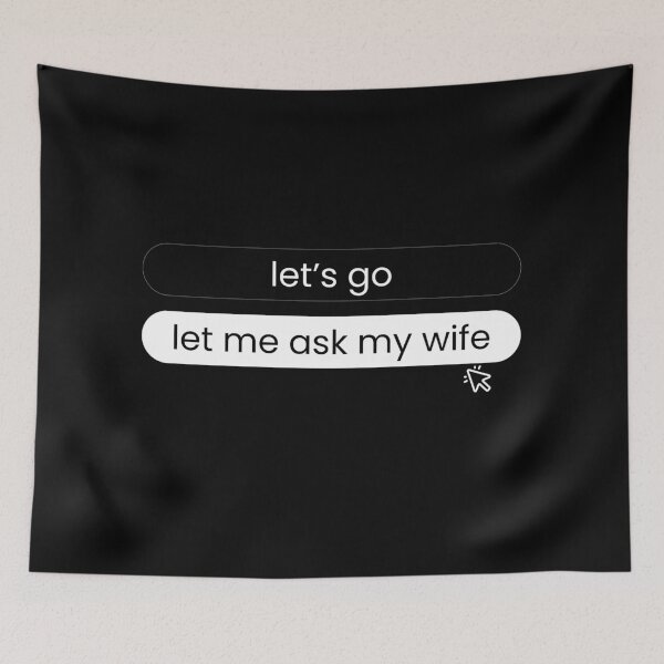 Item preview, Let Me Ask My Wife–Funny Button App Style Design designed and sold by EzekRenne.