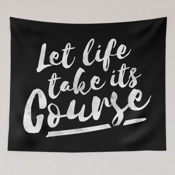 Item preview, let life take its course designed and sold by Kerry Pritchard.