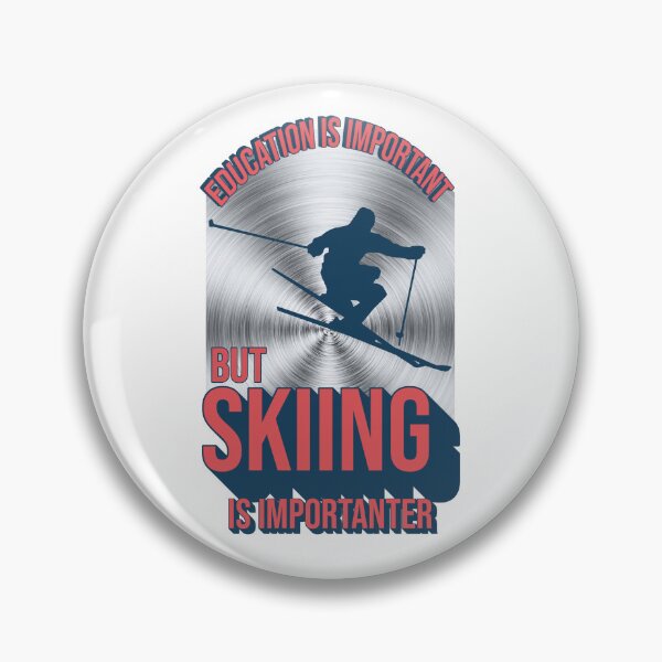 Item preview, Education Is Important but Skiing Is Importanter  designed and sold by ArtsyExplorer.