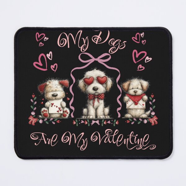 Item preview,  Cute My Dogs Are My Valentine designed and sold by AlienOccupation.