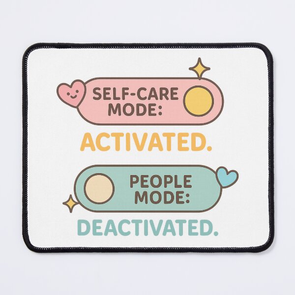 Item preview, Quote: "Self Care Mode: Activated.  People Mode: Deactivated" designed and sold by Ghedir Designs.