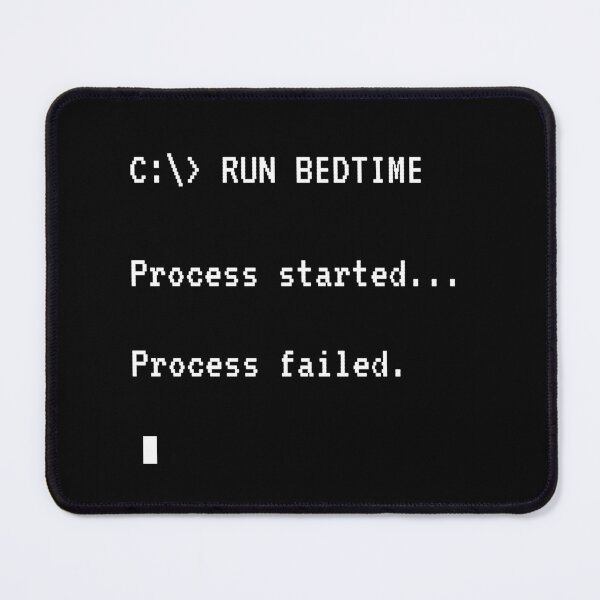 Item preview, RUN BEDTIME – Process Failed | Funny Programmer-Style Sleep Quote designed and sold by MadeInNapTime.