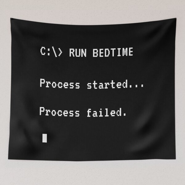 Item preview, RUN BEDTIME – Process Failed | Funny Programmer-Style Sleep Quote designed and sold by MadeInNapTime.