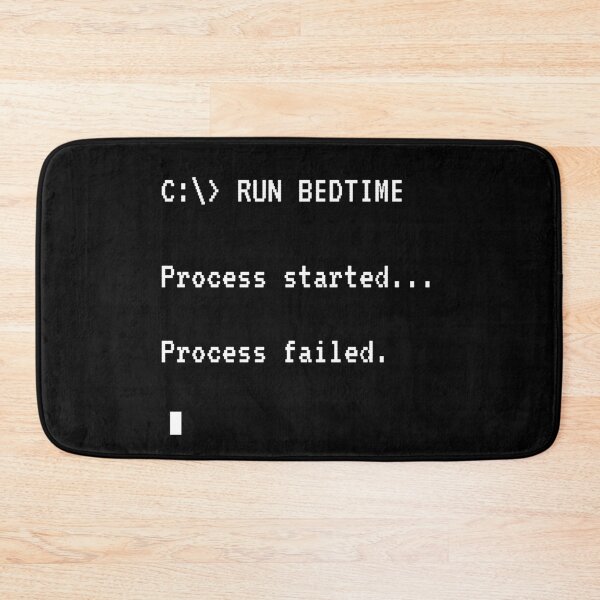Item preview, RUN BEDTIME – Process Failed | Funny Programmer-Style Sleep Quote designed and sold by MadeInNapTime.