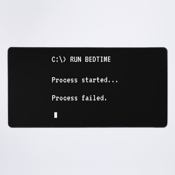Item preview, RUN BEDTIME – Process Failed | Funny Programmer-Style Sleep Quote designed and sold by MadeInNapTime.