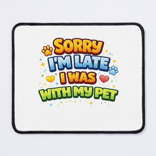 Item preview, Sorry I’m Late I Was With My Pet – Funny Pet Lover Quote Design designed and sold by StyleLap.