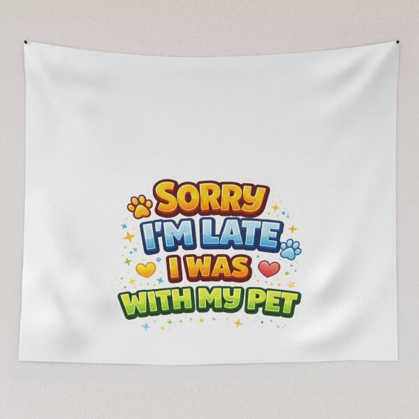 Item preview, Sorry I’m Late I Was With My Pet – Funny Pet Lover Quote Design designed and sold by StyleLap.