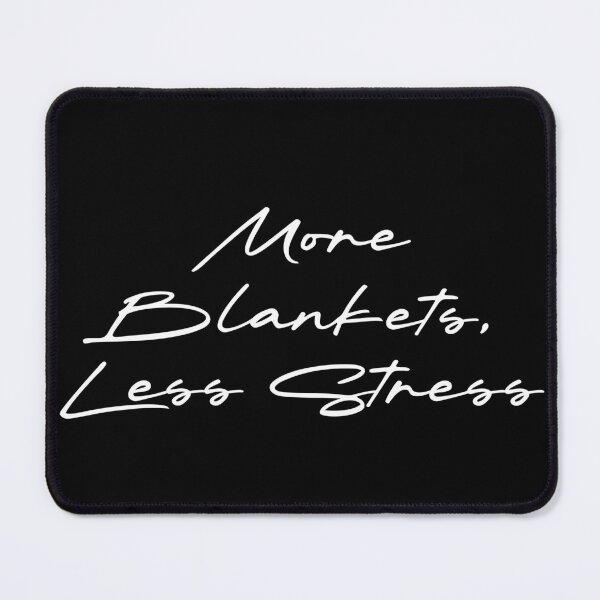 Item preview, More Blankets, Less Stress designed and sold by Ninjacatoff.