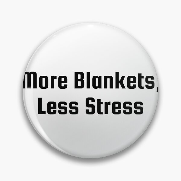 Item preview, More Blankets, Less Stress designed and sold by Ninjacatoff.