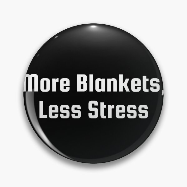 Item preview, More Blankets, Less Stress designed and sold by Ninjacatoff.
