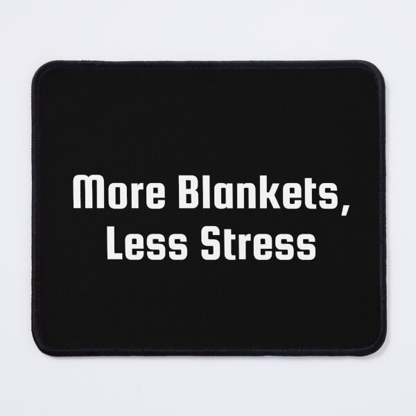 Item preview, More Blankets, Less Stress designed and sold by Ninjacatoff.
