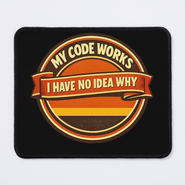 Item preview, My Code Works, I Have No Idea Why designed and sold by Paninides.