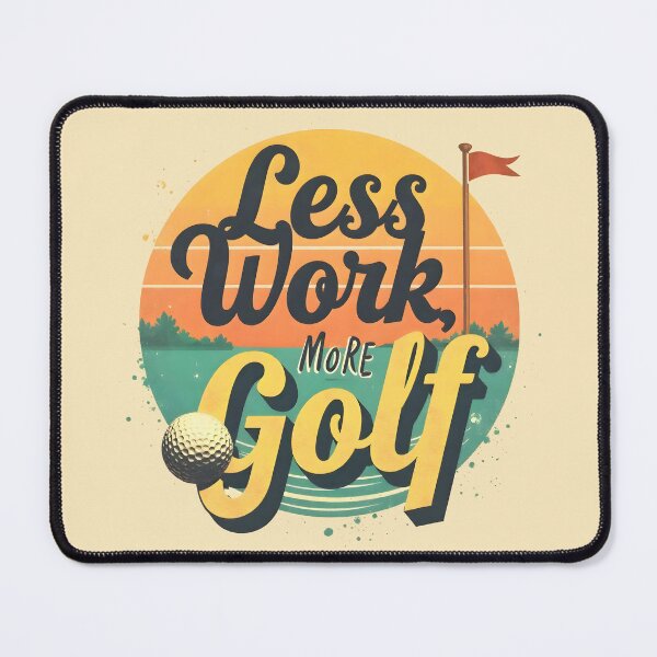Item preview, Less Work More Golf designed and sold by MKV Design.