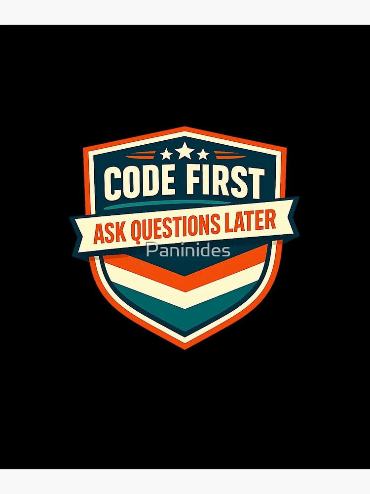 Thumbnail 3 of 3, Poster, Code First Ask Questions Later designed and sold by Paninides.