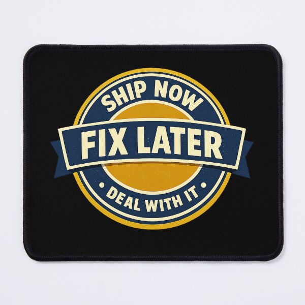Item preview, Ship Now Fix Later designed and sold by Paninides.