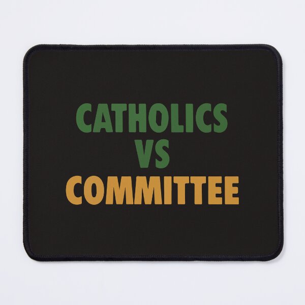 Item preview, Catholics Vs Committees designed and sold by DonaldMcCullum.