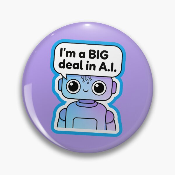 Item preview, Fun and Cute Robot With I'm a BIG deal in A.I. Tagline designed and sold by mystiquelicorne.