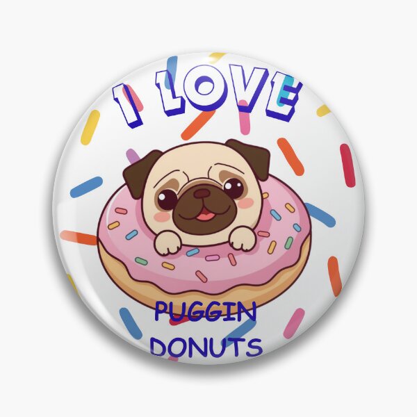 Item preview, Pug in a Donut – I Love Puggin’ Donuts Funny Dog Design designed and sold by PugsRus.