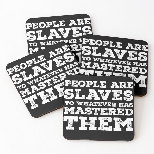Item preview, People are slaves to whatever has mastered them designed and sold by gstrehlow2011.