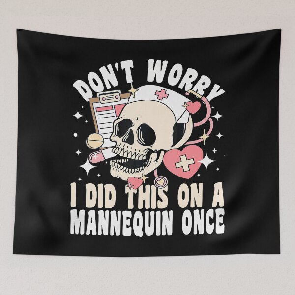 Item preview, Don't Worry I Did This On A Mannequin Once Skeleton Nurse designed and sold by PaulaStokes2.