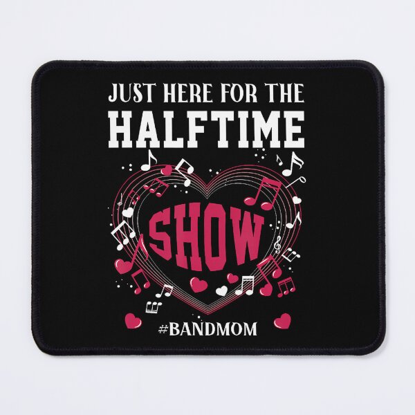 Item preview, I'M Just Here For The Halftime Show Band Mom Music Saying designed and sold by elihletoriong.