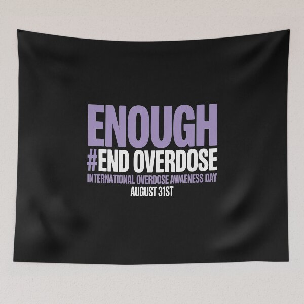 Item preview, Enough End Overdose International Awareness Day 7 designed and sold by GaryBellcvbnb.