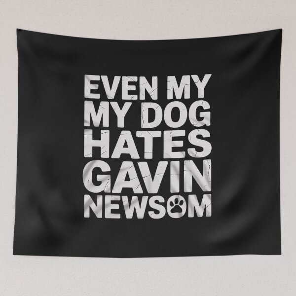 Item preview, Even My Dog Hates Gavin Newsom designed and sold by GaryBellcvbnb.