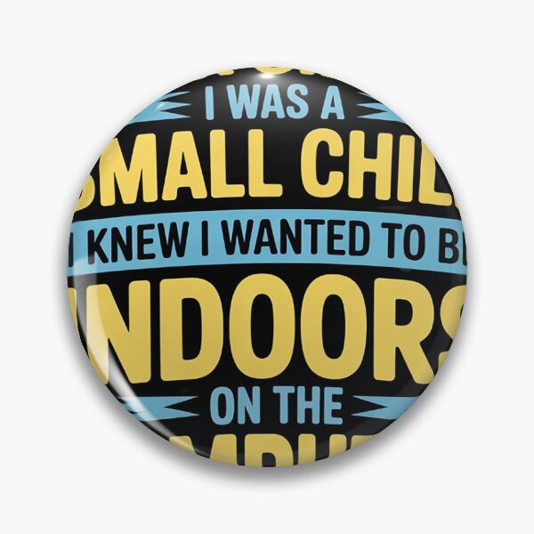 Item preview, Ever Since I was A Small Child I Knew I Wanted to Be Indoors designed and sold by GaryBellcvbnb.