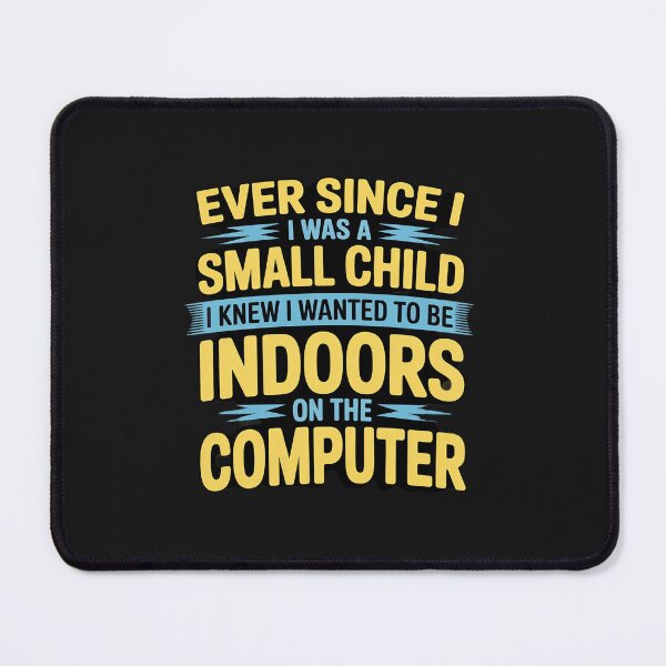 Item preview, Ever Since I was A Small Child I Knew I Wanted to Be Indoors designed and sold by GaryBellcvbnb.