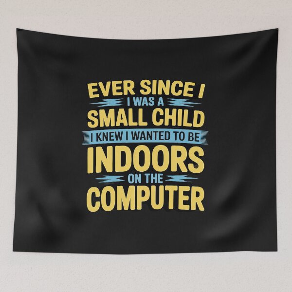 Item preview, Ever Since I was A Small Child I Knew I Wanted to Be Indoors designed and sold by GaryBellcvbnb.