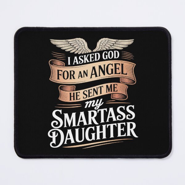 Item preview, I Asked For An Angel God Sent Me A Smartass Daughter designed and sold by skanderio.