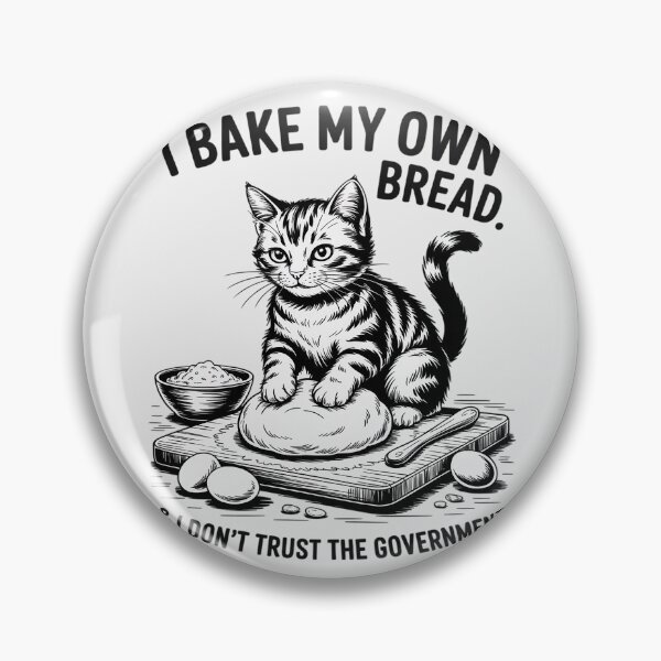 Item preview, I Bake My Own Bread And Don't Trust The Government Cat designed and sold by skanderio.