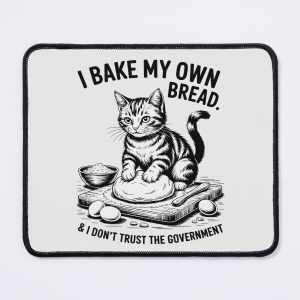 Item preview, I Bake My Own Bread And Don't Trust The Government Cat designed and sold by skanderio.