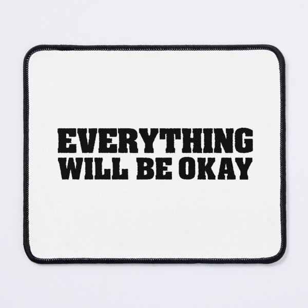 Item preview, Everything Will Be Okay, Bold designed and sold by Memes N Lore .