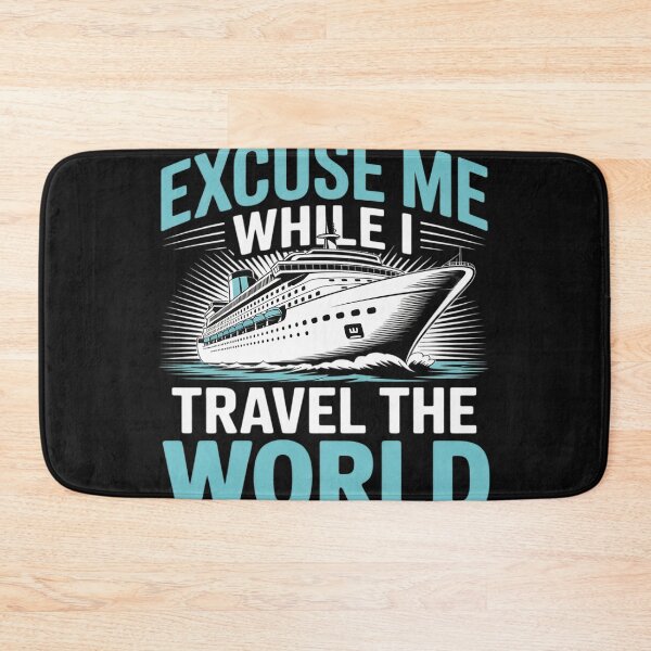 Item preview, Excuse Me While I Travel The World Cruise Ship Traveling designed and sold by GaryBellcvbnb.
