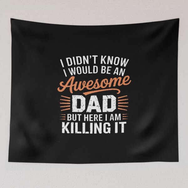 Item preview, I Didn't Know I'd Be An Awesome Dad But Here I Am Killing It designed and sold by skanderio.