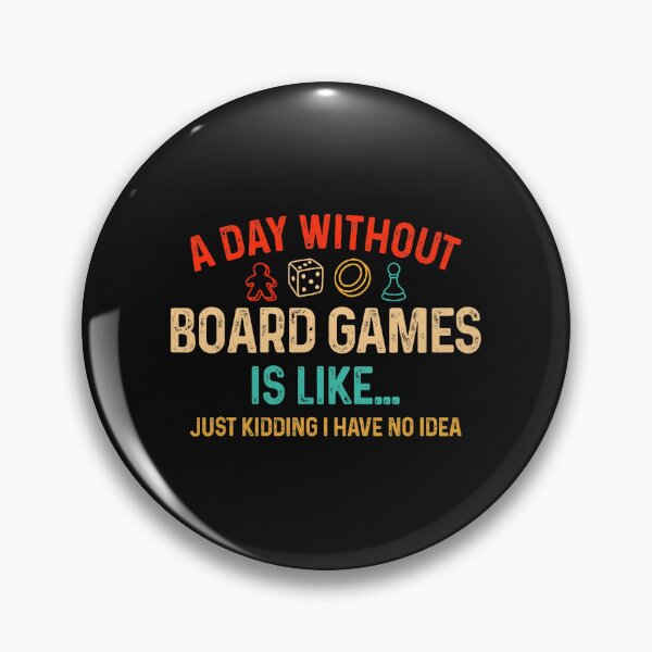 Item preview, A Day Without Board Games Funny Gamer Board Game Enthusiast  designed and sold by ArleneRowe.