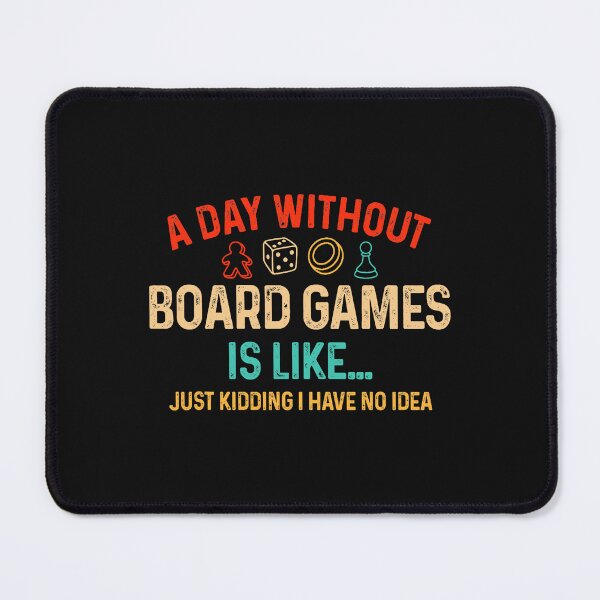 Item preview, A Day Without Board Games Funny Gamer Board Game Enthusiast  designed and sold by ArleneRowe.