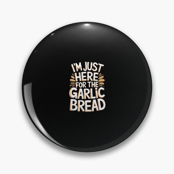 Item preview, I'M Just Here For The Garlic Bread designed and sold by egginsaqbuss.