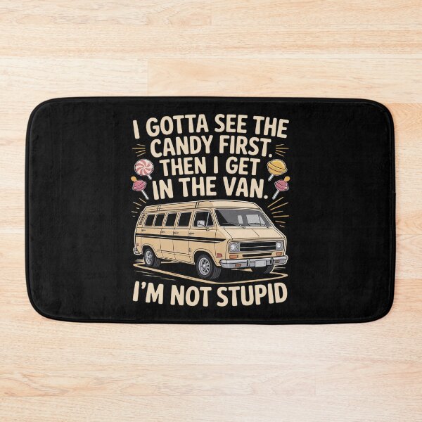 Item preview, I Gotta See the Candy First I'm Not Stupid Creepy Van Funny designed and sold by skanderio.