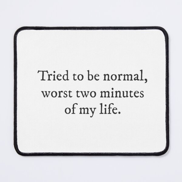 Item preview, Tried to be normal, worst two minutes of my life. - Introvert Underdog Quirky Witty Funny Cool Minimalist Typography designed and sold by GraTEEtude.