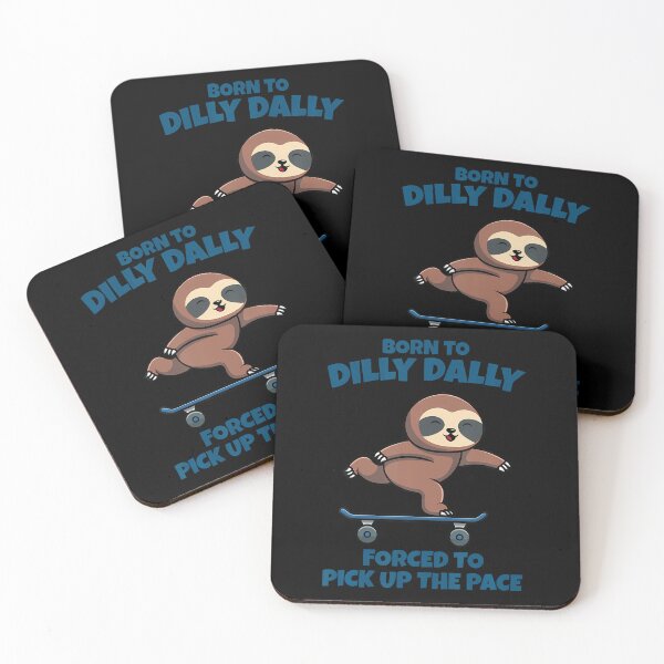 Item preview, Born To Dilly Dally Forced To Pick Up The Pace Sloth designed and sold by cordfried3h.