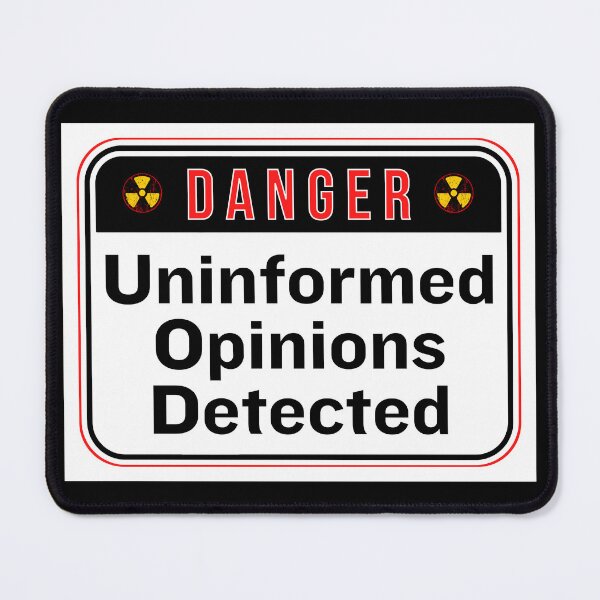 Item preview, DANGER: Uninformed Opinions Detected - funny warning signs designed and sold by DesignsFromTW-S.